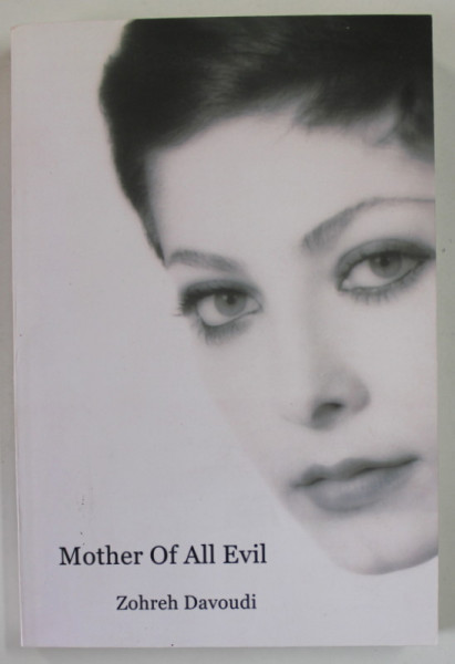 MOTHER OF ALL EVIL by ZOHREH DAVOUDI , 2014