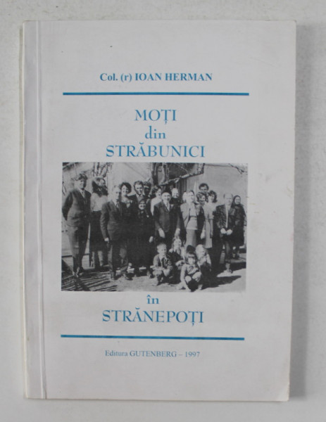 MOTI DIN STRABUNICI IN STRANEPOTI de COLONEL IOAN HERMAN , 1997 , DEDICATIE*