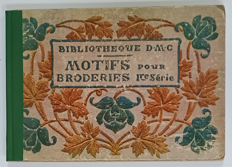 MOTIFS POUR BRODERIES  ( Ire SERIE  ) editeur TH. DE DILLMONT , INCEPUTUL SEC. XX