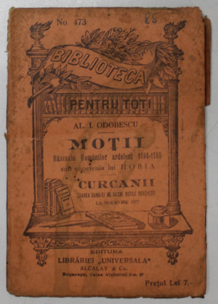 MOTII  , RASCOALA ROMANILOR ARDELENI 1784 - 1785 SUB CAPETENIA LUI HORIA  / CURCANII - LUAREA RAHOVEI , de AL. L. ODOBESCU , EDITIE INTERBELICA