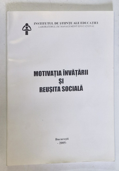 MOTIVATIA INVATARII SI REUSITA SOCIALA , 2005