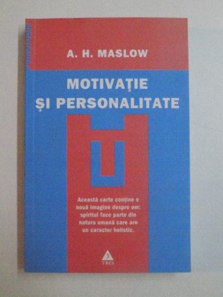 MOTIVATIE SI PERSONALITATE  de A, H. MASLOW , BUCURESTI 2007