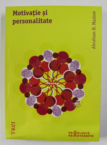 MOTIVATIE SI PERSONALITATE de ABRAHAM H. MASLOW , 2013, COPERTA PREZINTA  PREZINTA MICI DEFECTE