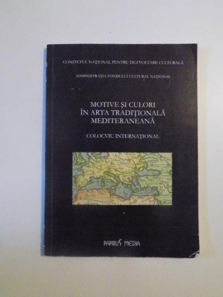 MOTIVE SI CULORI IN ARTA TRADITIONALA MEDITERANEANA , COLOCVIU INTERNATIONAL , 2006