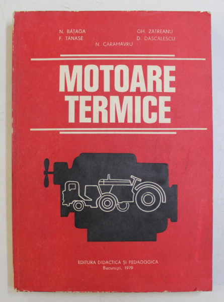 MOTOARE TERMICE de N. BATAGA ...N. CARAMAVRU , 1979 *COTOR LIPIT CU SCOCI