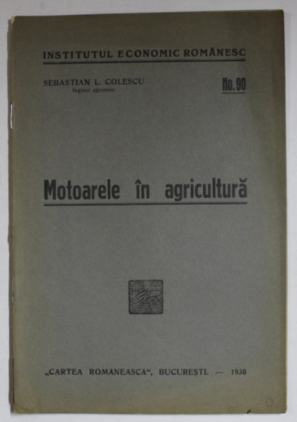 MOTOARELE IN AGRICULTURA de SEBASTIAN L. COLESCU , 1930