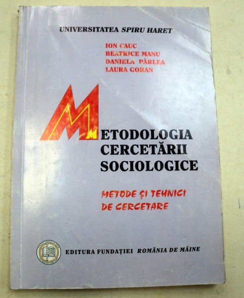 METODOLOGIA CERCETARII SOCIOLOGICE  2006 CONTINE SUBLINIERI IN TEXT CU CREIONUL