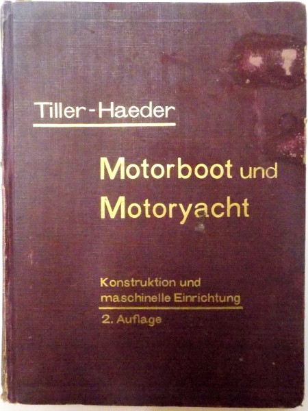 MOTORBOOT UND MOTORYACHT , KONSTRUKTION UND MASCHINELLE EINRICHTUNG de ARTUR TILLER , DR. WALTER HAEDER , 1931