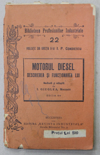 MOTORUL DIESEL  - DESCRIEREA SI FUNCTIONAREA LUI , revazuta si adaugita de I. GIUGLEA , MECANIC , EDITIE INTERBELICA