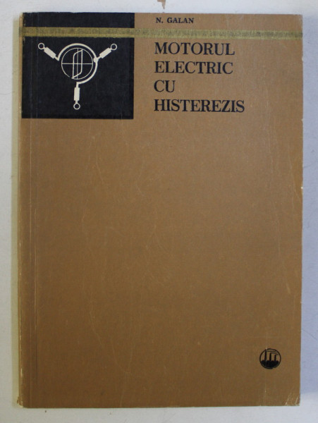 MOTORUL ELECTRIC CU HISTEREZIS de NICOLAE GALAN , 1974