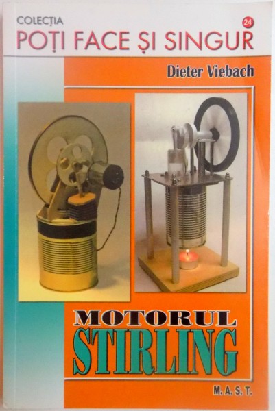 MOTORUL STIRLING SIMPLU DE CONSTRUIT , PE INTELESUL TUTUROR de DIETER VIEBACH , 2011