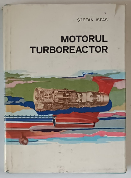 MOTORUL TURBOREACTOR de  STEFAN ISPAS , 1980