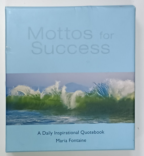 MOTTOS FOR SUCCESS , A DAILY INSPIRATIONAL QUOTEBOOK by MARIE FONTAINE , 2009