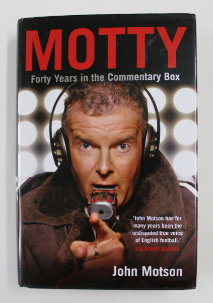 MOTTY: FORTY YEARS IN THE COMMENTARY BOX by JOHN MOTSON, 2009