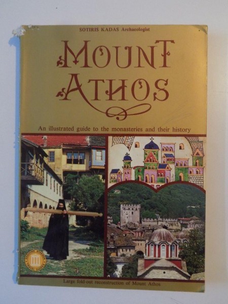 MOUNT ATHOS , AN ILLUSTRATED GUIDE TO THE MONASTERIES AND THEIR HISTORY de SOTIRIS KADAS , 1994