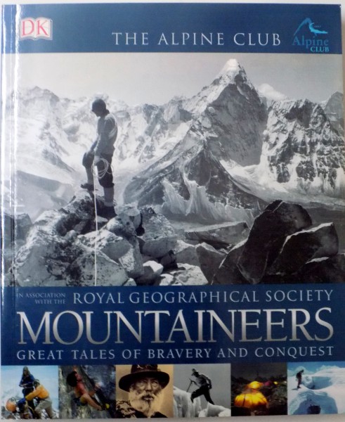 MOUNTAINEERS, GREAT TALES OF BRAVERY AND CONQUEST, THE ALPINE CLUB, ROYAL GEOGRAPHICAL SOCIETY, 2011