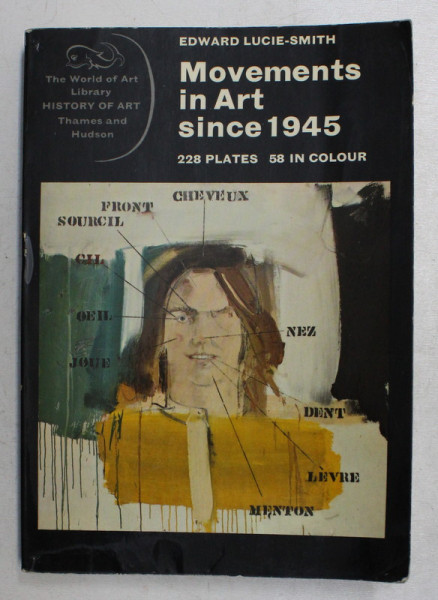 MOVEMENTS IN ART SINCE 1945  - 228 PLATES , 58 IN COLOUR by EDWARD LUCIE - SMITH , 1972