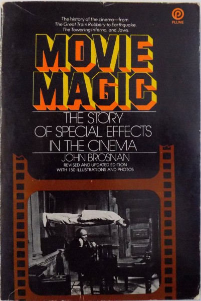 MOVIE MAGIC, THE STORY OF SPECIAL EFFECTS IN THE CINEMA by JOHN BROSNAN, 1976