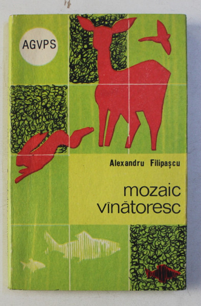 MOZAIC VANATORESC de ALEXANDRU FILIPASCU , 1969, PREZINTA RARE SUBLINIERI CU CREION COLORAT *
