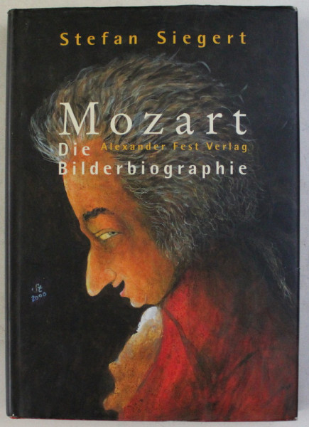 MOZART , DIE BILDERBIOGRAPHIE , text und illustrationen von STEFAN SIEGERT , 2001