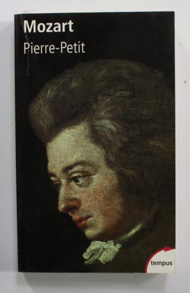 MOZART OU LA MUSIQUE INSTANTANEE par PIERRE - PETIT , 2006