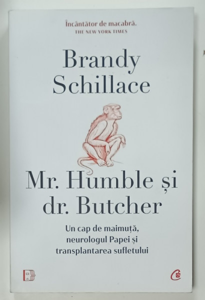 Mr. HUMBLE si dr. BUTCHER , UN CAP DE MAIMUTA , NEUROLOGUL PAPEI SI TRANSPLANTAREA  SUFLETULUI de BRANDY SCHILLACE , 2023
