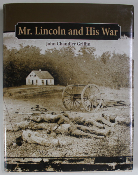 Mr. LINCOLN  AND HIS WAR by JOHN CHANDLER GRIFFIN , 2009