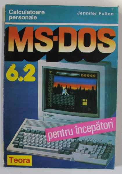 MS - DOS 6.2 PENTRU INCEPATORI de JENNIFER FULTON , 1994