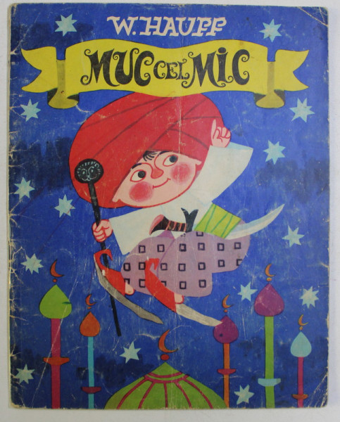 MUC CEL MIC , coperta si ilustratii de FLORIAN OBREJA , de W. HAUFF , 1972
