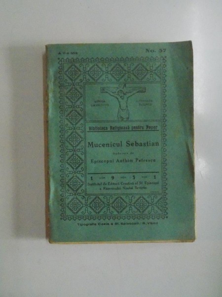 MUCENICUL SEBASTIAN , O ISTORIE DIN VREMEA PRIGONIRILOR IMPOTRIVA CRESTINILOR DIN ROMA de WILHELM HERCHENBACH , 1931
