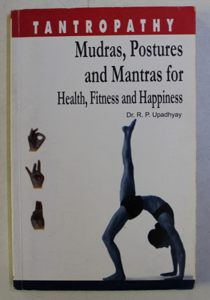 MUDRAS , POSTURES AND MANTRAS FOR HEALTH , FITNESS AND HAPINESS by R.P. UPADHYAY , 2003