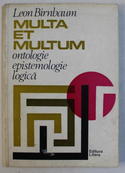 MULTA ET MULTUM   - ONTOLOGIE , EPISTEMOLOGIE , LOGICA de LEON BIRNBAUM , 1984