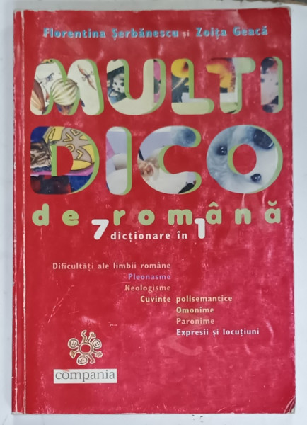 MULTIDICO DE ROMANA , 7 DICTIONARE IN 1 de FLORENTINA SERBANESCU si ZOITA GEACA , 2003 , PREZINTA URME DE UZURA