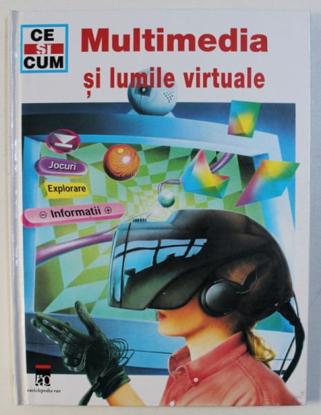 MULTIMEDIA SI LUMILE VIRTUALE  - COLECTIA " CE SI CUM " de ANDREAS SCHMENK ...RAINER KOTHE , desene de RALPH BELOCH ...MANFRED KOSTKA , 2000