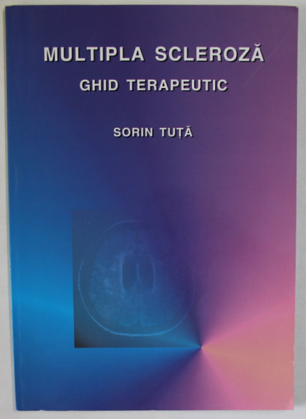 MULTIPLA SCLEROZA , GHID TERAPEUTIC de SORIN TUTA , 2002
