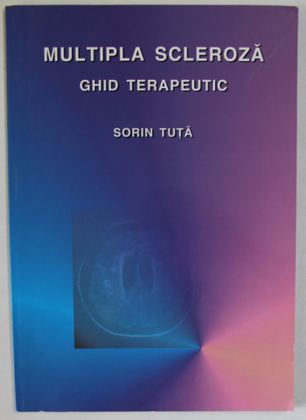 MULTIPLA SCLEROZA , GHID TERAPEUTIC de SORIN TUTA , 2002