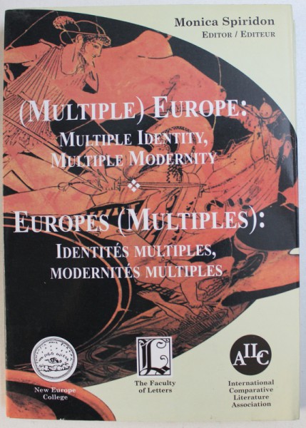 ( MULTIPLE ) EUROPE : MULTIPLE IDENTITY , MULTIPLE MODERNITY , EDITIE IN ENGLEZA - FRANCEZA , editor MONICA SPIRIODN , 2002