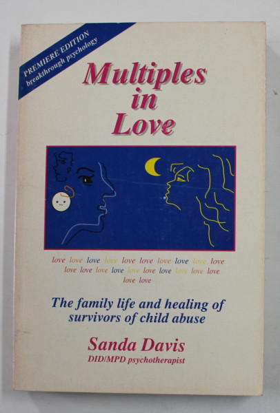 MULTIPLES IN LOVE - THE FAMILIY LIFE AND HEALING OF SURVIVORS OF CHILD ABUSE by SANDA DAVIS , 1994
