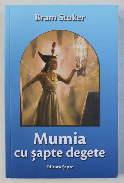 MUMIA CU SAPTE DEGETE de BRAM STOKER , 2016