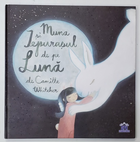 MUNA SI IEPURASUL DE PE LUNA de CAMILLE WHITCHER , 2018