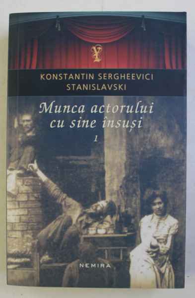 MUNCA ACTORULUI CU SINE INSUSI , VOL. I de KONSTANTIN SERGHEEVICI STANISLAVSKI