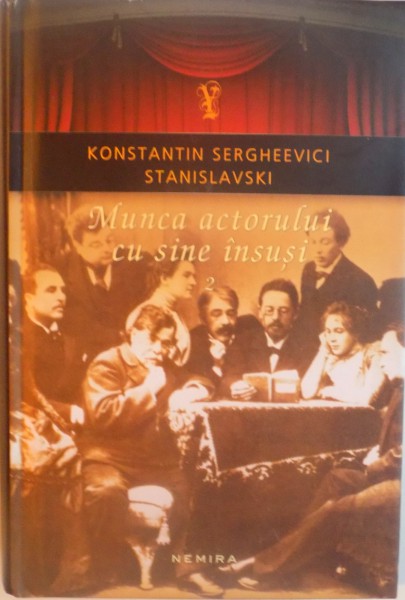 MUNCA ACTORULUI CU SINE INSUSI, VOL. II de KONSTANTIN SERGHEEVICI STANISLAVSKI, 2014