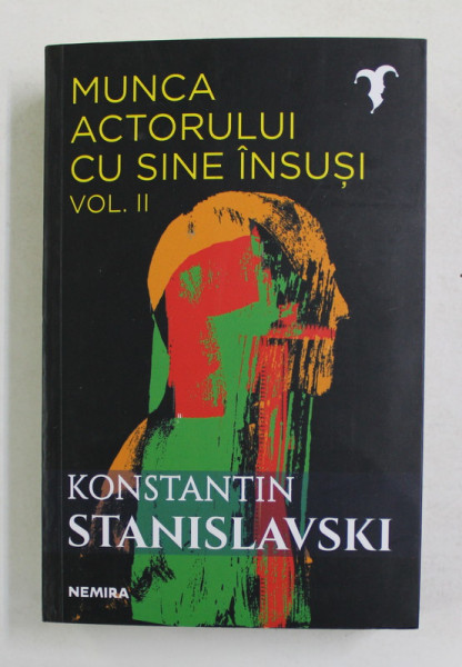 MUNCA ACTORULUI CU SINE INSUSI , VOLUMUL II , EDITIA A II - A de KONSTANTIN STANISLAVSKI , 2021