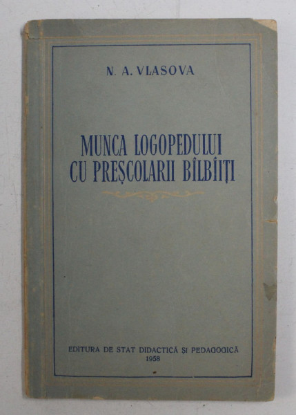 MUNCA LOGOPEDULUI CU PRESCOLARI BALBAITI de N. A . VLASOVA , 1958 , PREZINTA SUBLINIERI *
