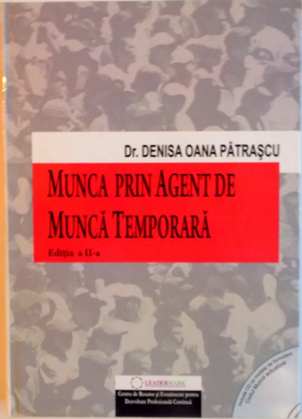 MUNCA PRIN AGENT DE MUNCA TEMPORARA, EDITIA A II-A de DENISA OANA PATRASCU, 2012 CONTINE CD*