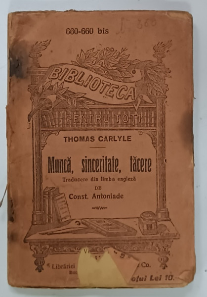 MUNCA , SINCERITATE , TACERE de THOMAS  CARLYLE , COLECTIA ' BIBLIOTECA PENTRU TOTI ' NR. 660 -660 BIS , INCEPUTUL SEC. XX