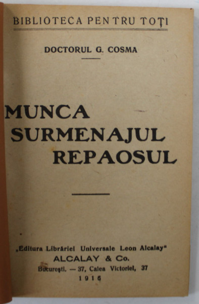MUNCA , SURMENAJUL , REPAOSUL de DOCTORUL G. COSMA , 1914