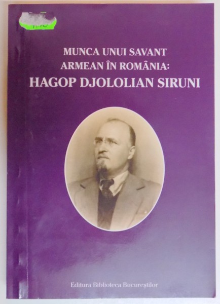 MUNCA UNUI SAVANT ARMEAN IN ROMANIA-HAGOP DJOLOLIAN SIRUNI