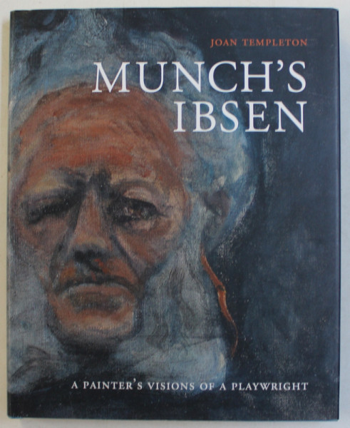 MUNCH ' S IBSEN  - A PAINTER  ' S VISIONS OF A PLAYWRIGHT by JOAN TEMPLETON , 2008