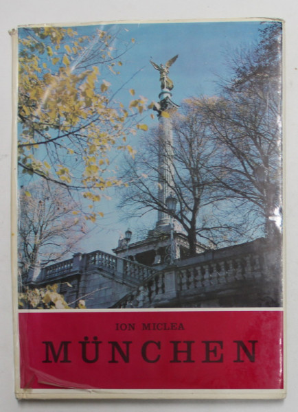 MUNCHEN de ION MICLEA , TEXT IN ROMANA SI GERMANA , ALBUM DE FOTOGRAFIE ALB - NEGRU , 1972